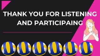 THANK YOU FOR LISTENING
AND PARTICIPAING
 