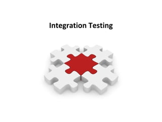 Integration Testing
 