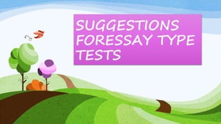 SUGGESTIONS
FORESSAY TYPE
TESTS
 