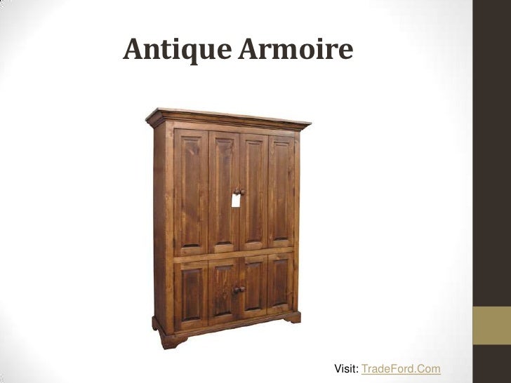 Different Types Of Antique Furniture Antique Armoire Visit: TradeFord. - Different Types Of Antique Furniture