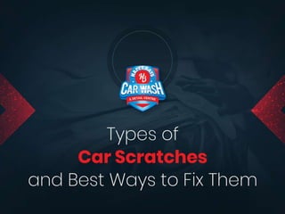 Different Types of Car Scratches and Ways to Fix Them.pptx