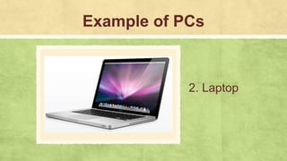 Example of PCs
2. Laptop
 