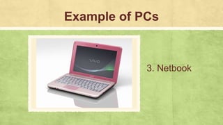 Example of PCs
3. Netbook
 