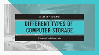 Different types of computer storage - Eulises Melo | PPT