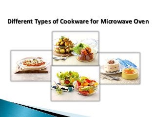 Different Types of Cookware for Microwave Oven
 