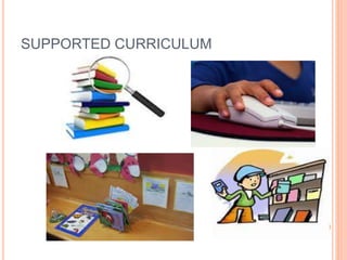 SUPPORTED CURRICULUM
 
