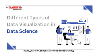 Different Types of
Data Visualization in
Data Science
https://nareshit.com/data-science-online-training/
 