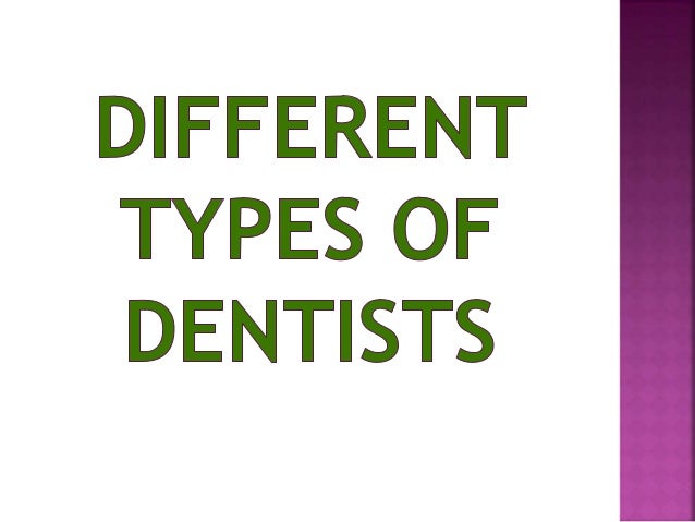 types of dentists