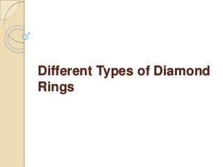 Different Types of Diamond 
Rings 
 