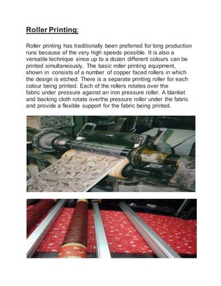 Roller Printing:
Roller printing has traditionally been preferred for long production
runs because of the very high speeds...