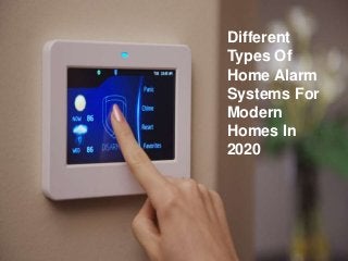 Different
Types Of
Home Alarm
Systems For
Modern
Homes In
2020
 