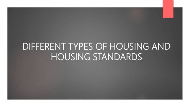 Different types of housing and housing standards