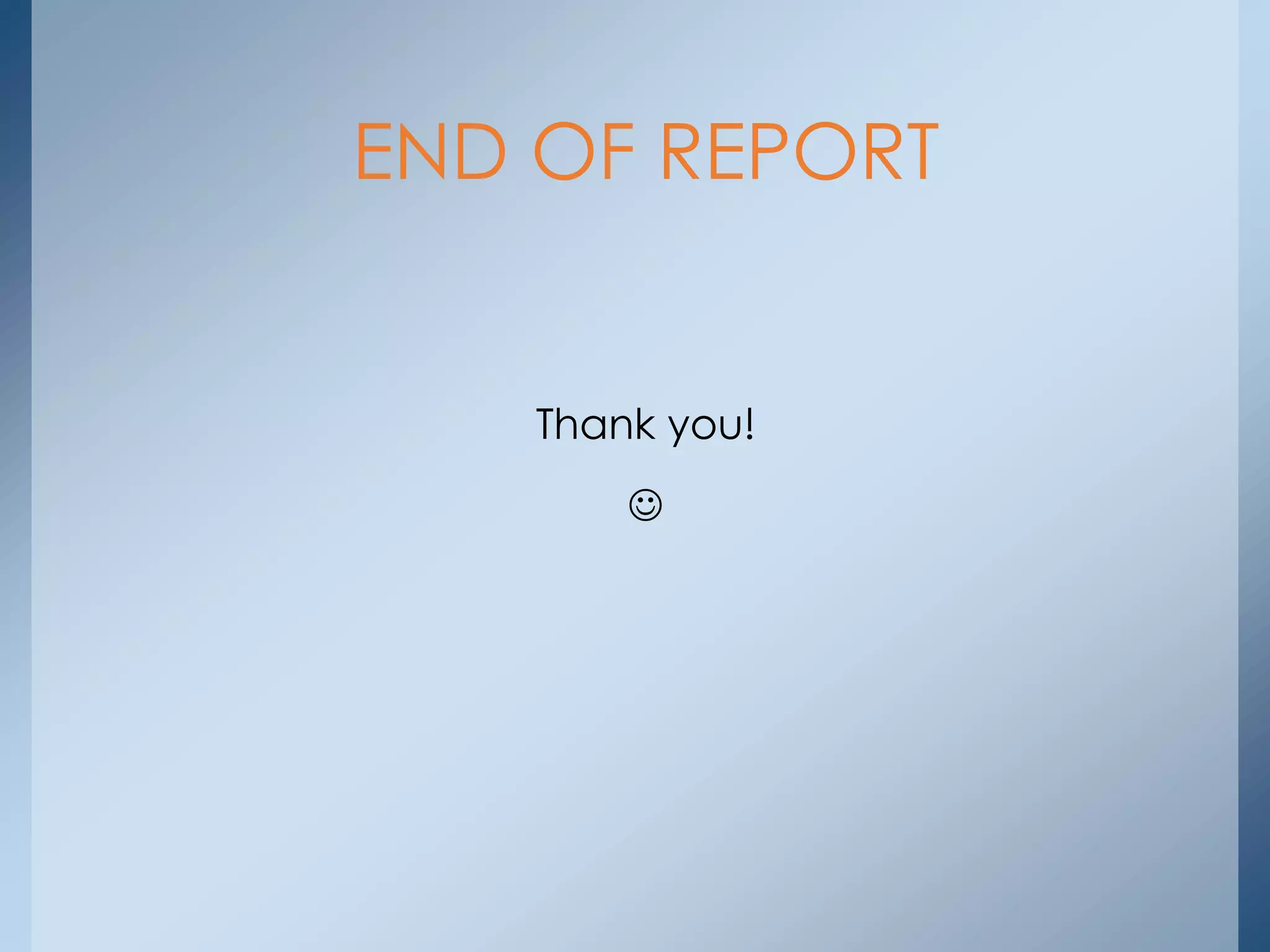 Thank you!

END OF REPORT
 
