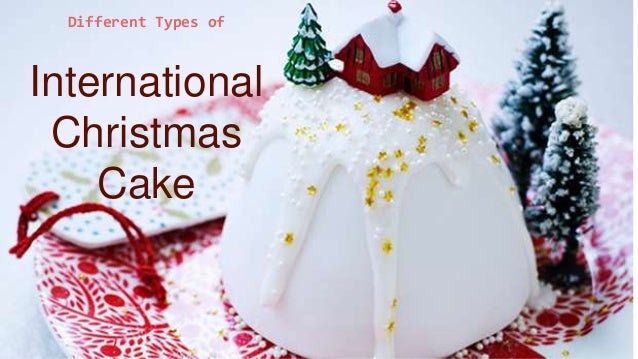 Different Types Of International Christmas Cake