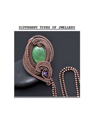 DIFFERENT TYPES OF JWELLERY
 