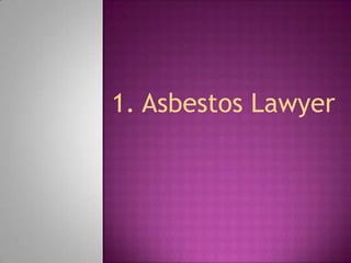 1. Asbestos Lawyer

 