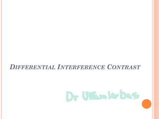 DIFFERENTIAL INTERFERENCE CONTRAST
 