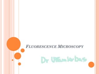 FLUORESCENCE MICROSCOPY
 