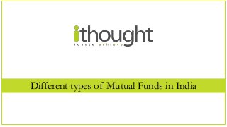 Different types of Mutual Funds in India
 