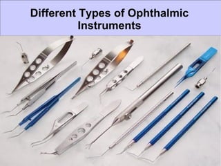 Different Types of Ophthalmic
Instruments
 
