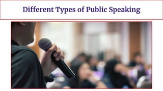 Different Types of Public Speaking
 