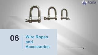 Wire Ropes
and
Accessories
06
 