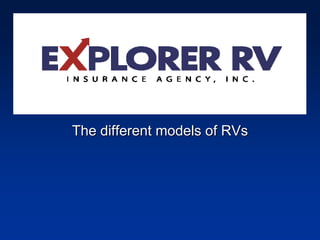 Different Models of RV’s
   The different models of RVs
 