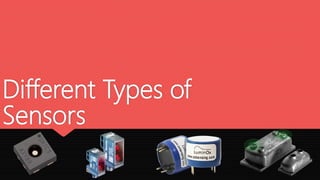 Different Types of
Sensors
 