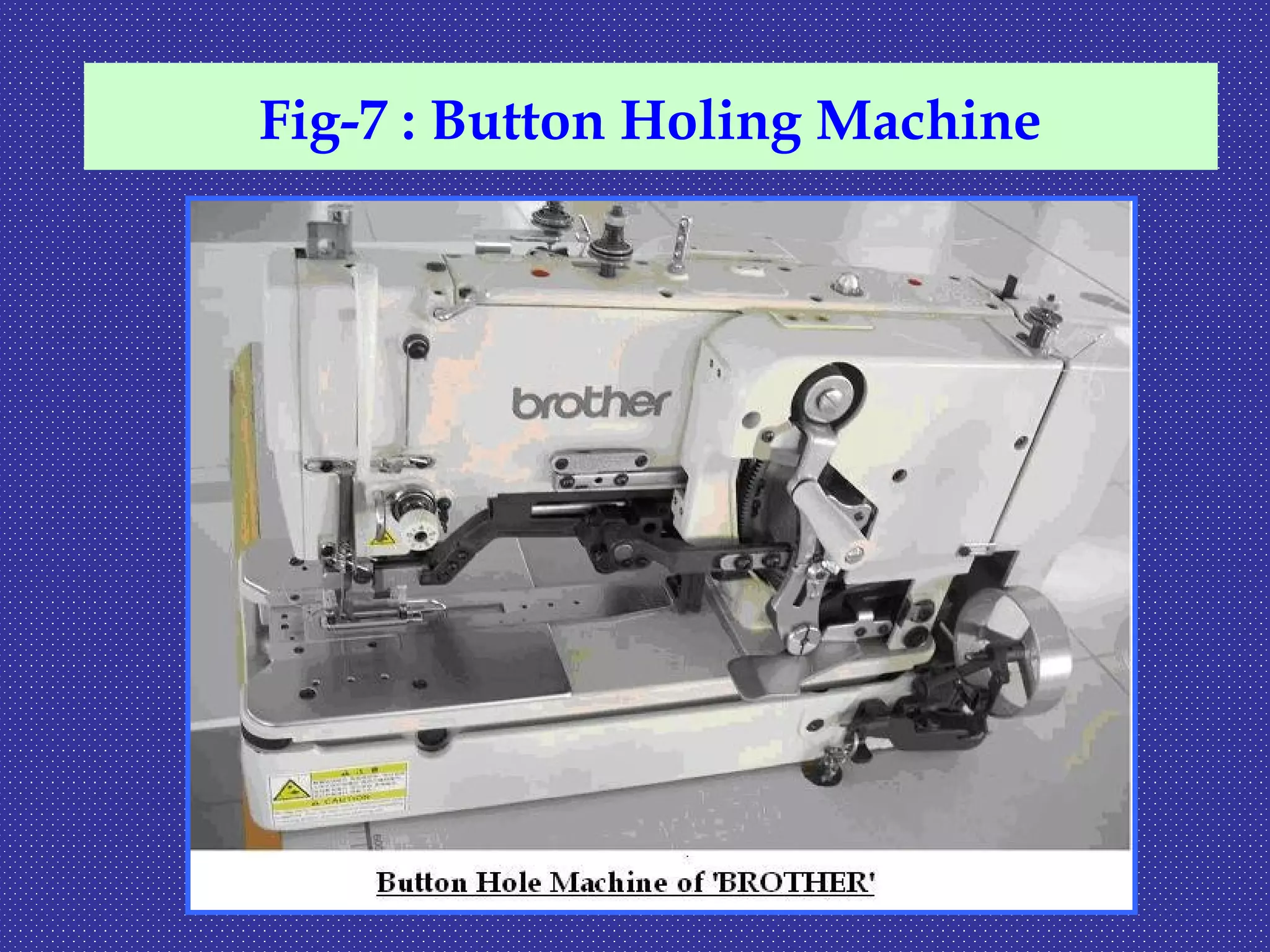 Fig-7 : Button Holing Machine
 