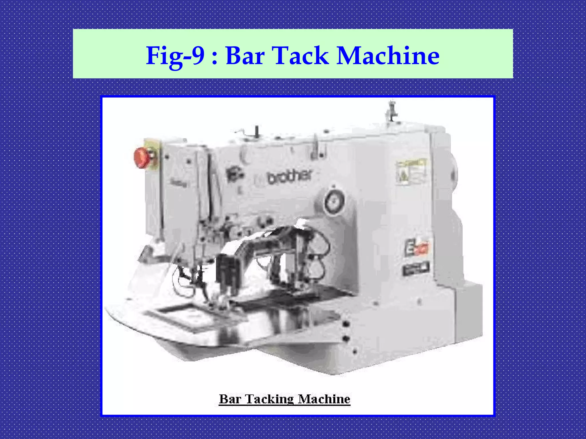 Fig-9 : Bar Tack Machine
 