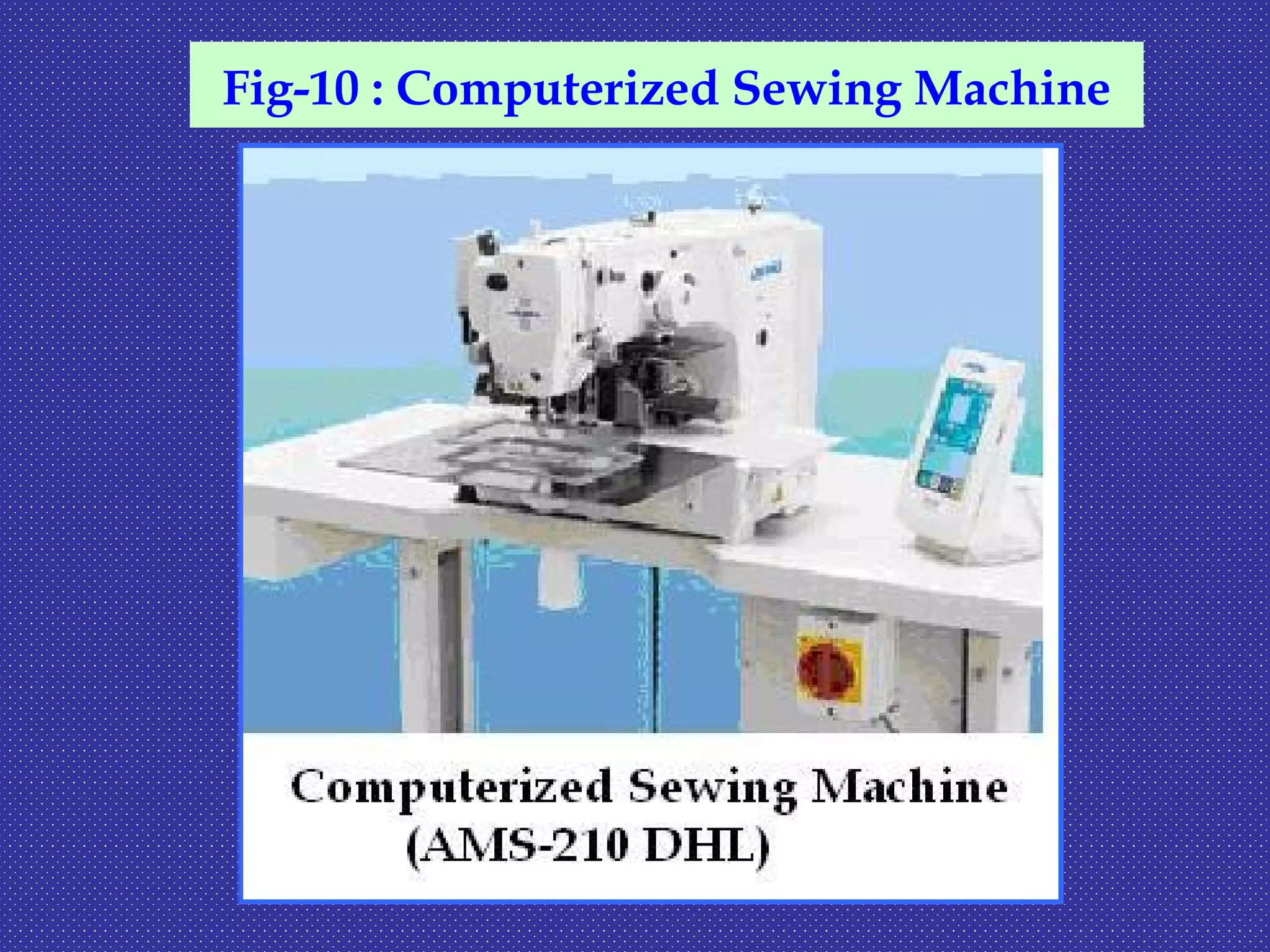 Fig-10 : Computerized Sewing Machine
 