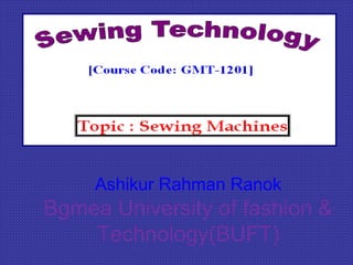 Ashikur Rahman Ranok
Bgmea University of fashion &
Technology(BUFT)
 