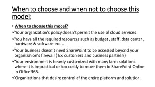 When to choose and when not to choose this
model:
• When to choose this model?
Your organization’s policy doesn’t permit ...