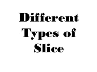 Different_Types_of_Slice_Lesson_Plan_PPT [Autosaved]12345.pptx