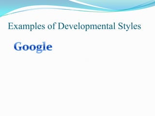 Examples of Developmental Styles

 