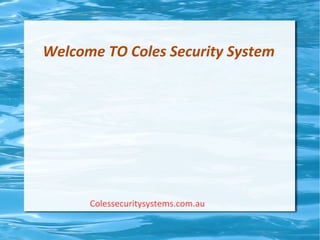 Welcome TO Coles Security System
Colessecuritysystems.com.au
 
