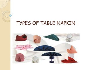 TYPES OF TABLE NAPKIN
 