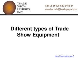 Different types of Trade
Show Equipment
http://tsedisplays.com/
 