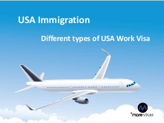 USA Immigration
Different types of USA Work Visa
 