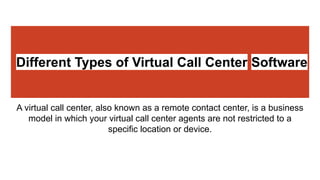 Different Types of Virtual Call Center Software.pdf
