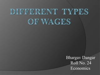 Bhargav Dangar
Roll No. 24
Economics
 