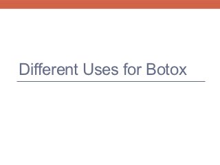 Different Uses for Botox
 