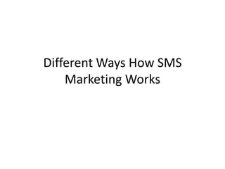 Different Ways How SMS  Marketing Works 