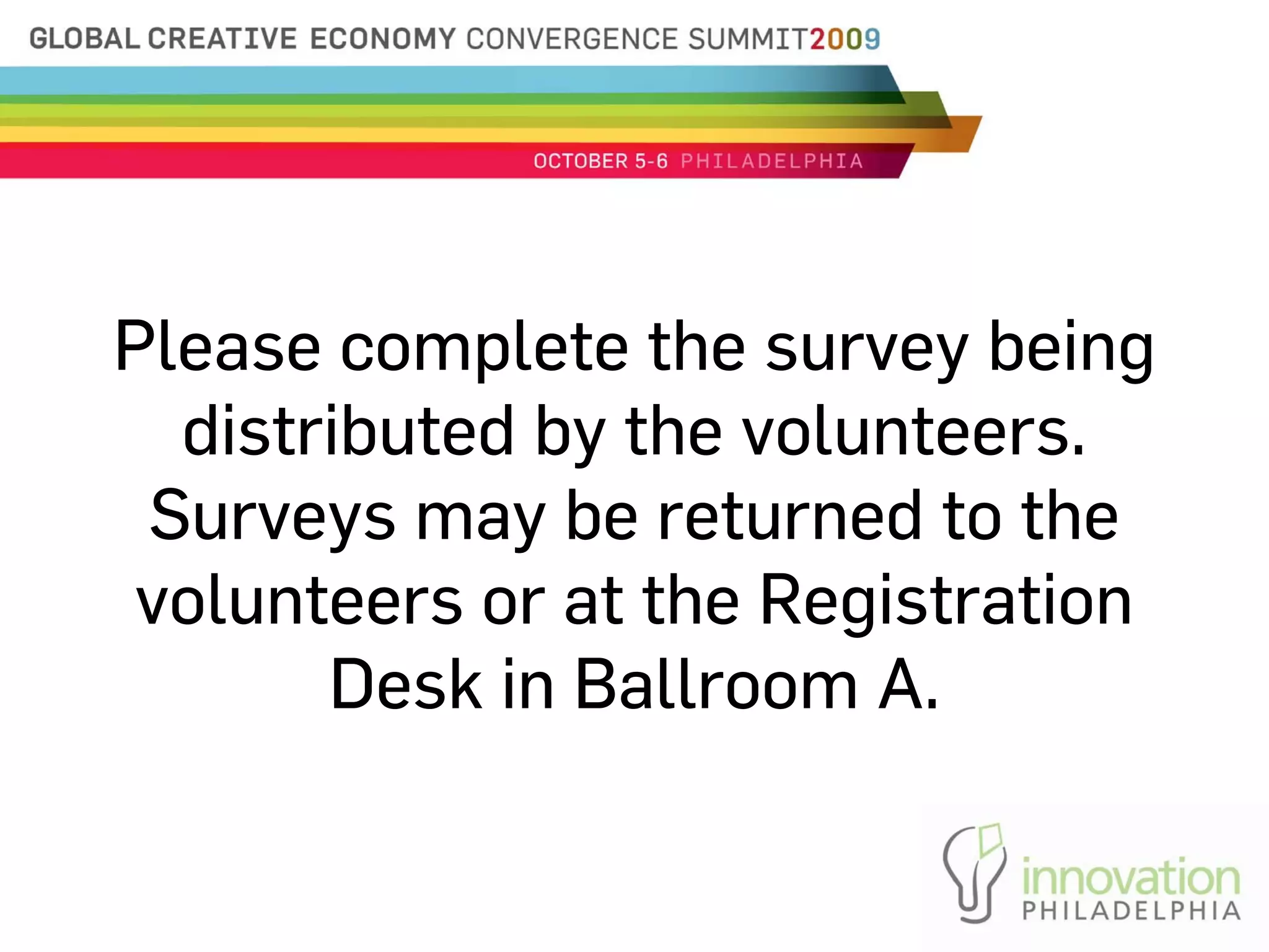 Please complete the survey being
  distributed by the volunteers.
 Surveys may be returned to the
 volunteers or at the Registration
       Desk in Ballroom A.
 