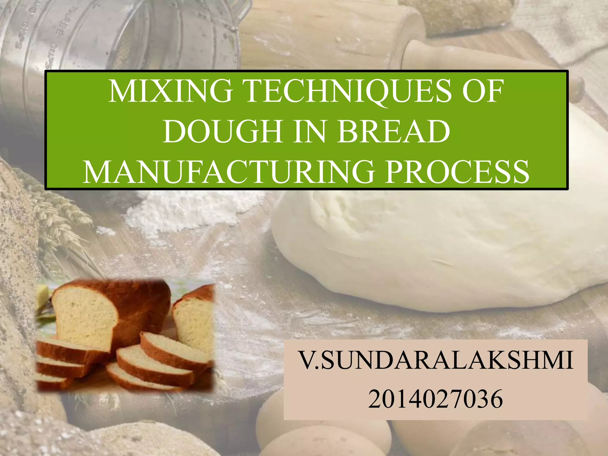 Different mixing techniques of dough during bread manufactutre PPT