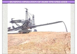DUMPING OPERATION OF 20,000 TPH SPREADER




                   ISN                 107
 