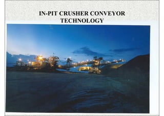 IN-PIT CRUSHER CONVEYOR
       TECHNOLOGY




          ISN             89
 
