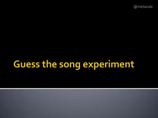 Guess the song experiment