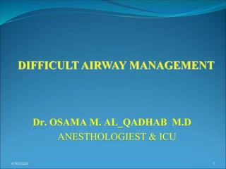 Dr. OSAMA M. AL_QADHAB M.D
ANESTHOLOGIEST & ICU
4/30/2024 1
 