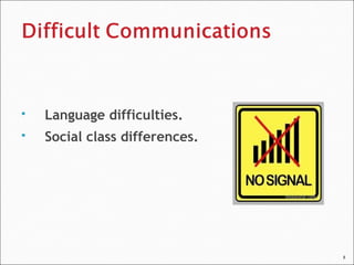 8
 Language difficulties.
 Social class differences.
 